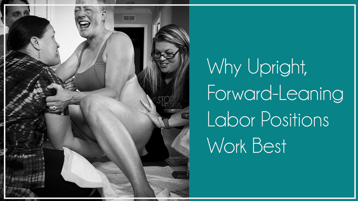 Why Upright, Forward-Leaning Labor Positions Work Best